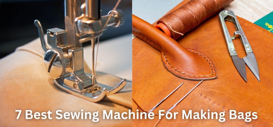 Best Sewing Machine For Making Bags